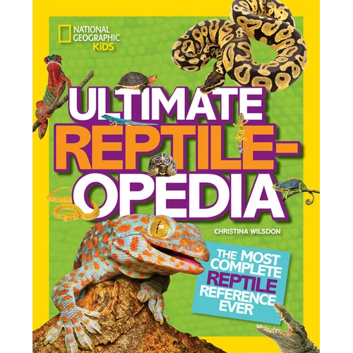 National Geographic Kids Ultimate Reptileopedia: The Most Complete Reptile Reference Ever - Hardcover